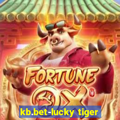 kb.bet-lucky tiger