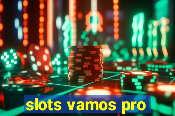 slots vamos pro