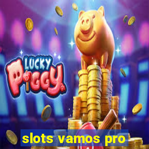 slots vamos pro