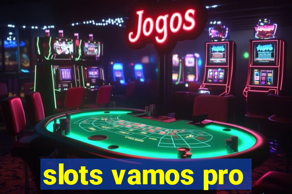 slots vamos pro