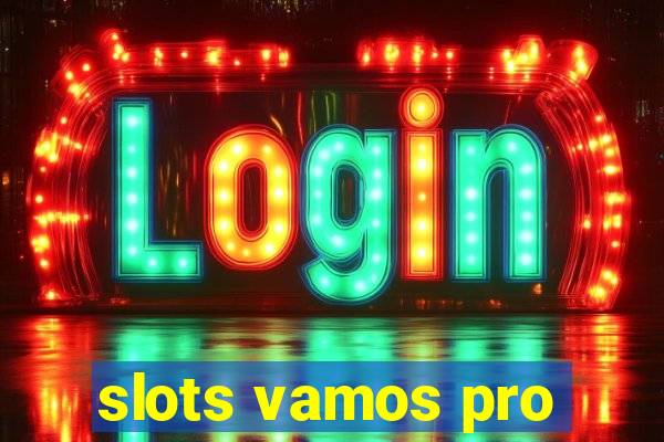 slots vamos pro