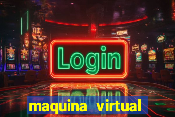 maquina virtual para jogar