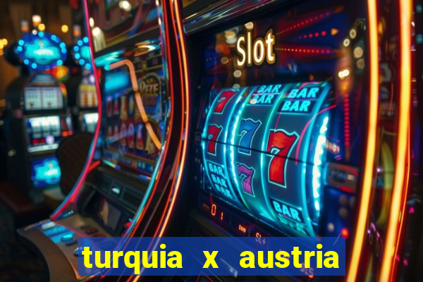 turquia x austria onde assistir