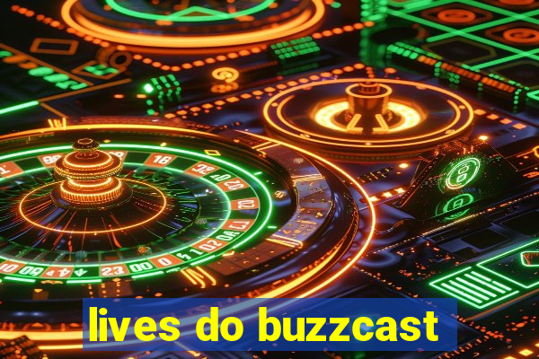 lives do buzzcast