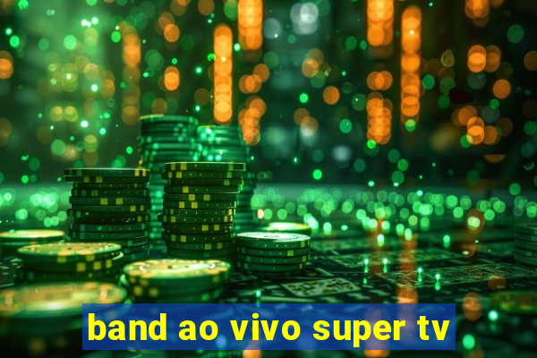 band ao vivo super tv