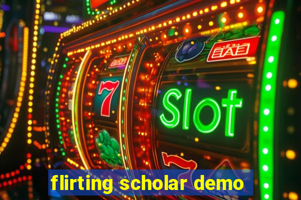 flirting scholar demo