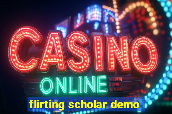 flirting scholar demo