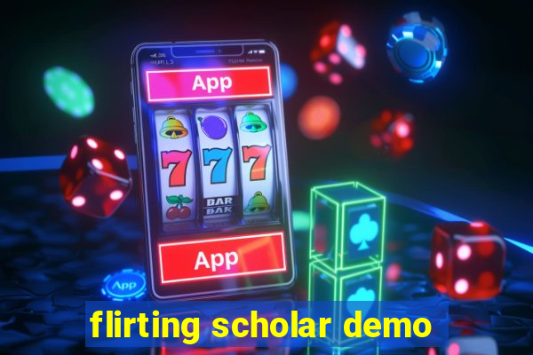 flirting scholar demo