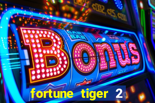 fortune tiger 2 revenge plataforma