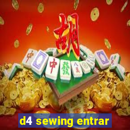 d4 sewing entrar