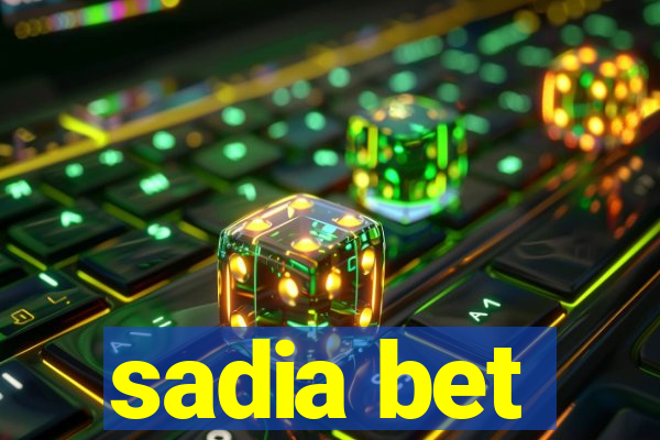 sadia bet