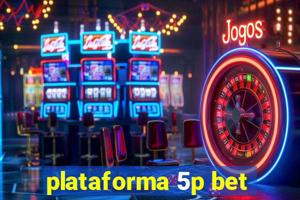 plataforma 5p bet