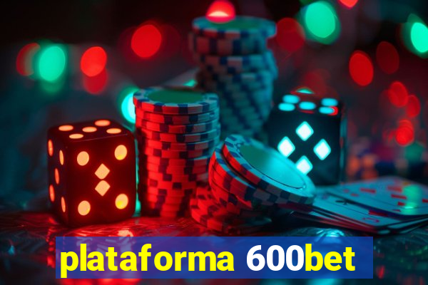 plataforma 600bet