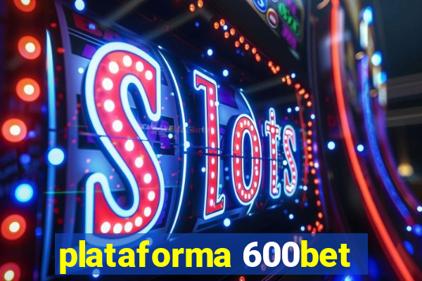 plataforma 600bet