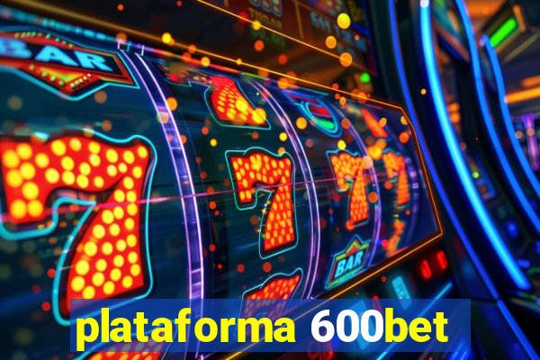 plataforma 600bet