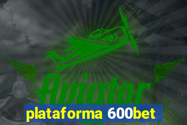 plataforma 600bet