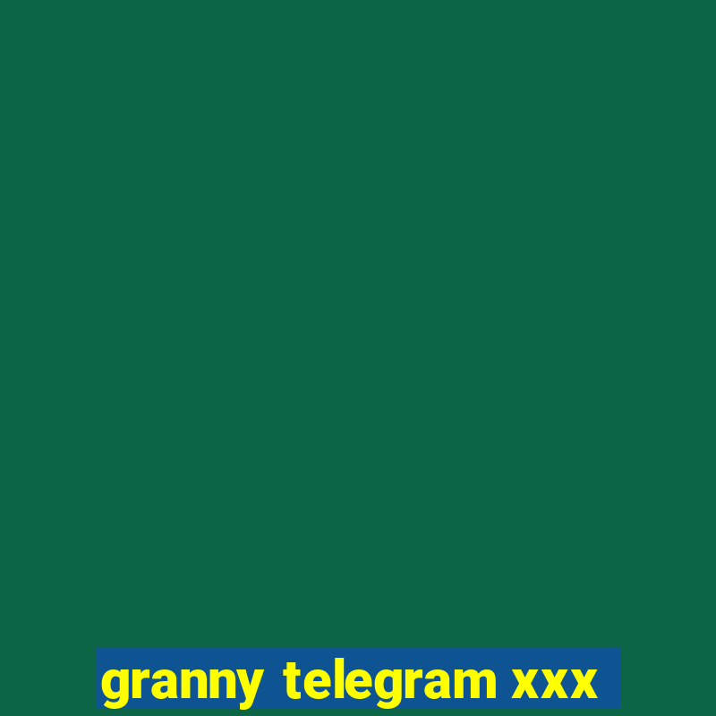 granny telegram xxx