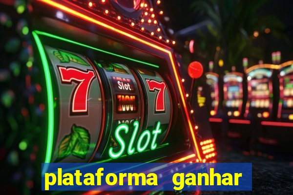 plataforma ganhar dinheiro jogando