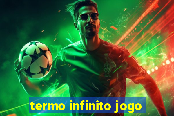 termo infinito jogo