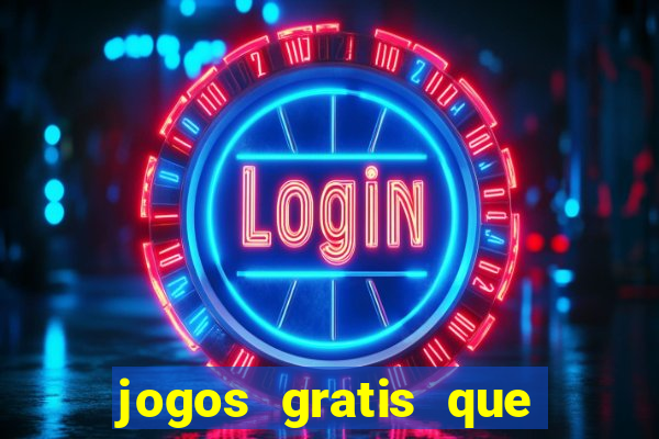 jogos gratis que realmente ganha dinheiro