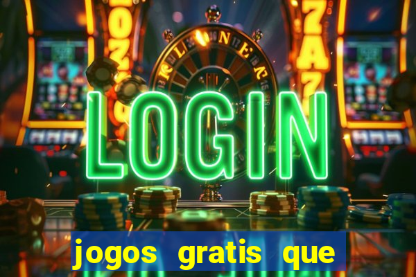 jogos gratis que realmente ganha dinheiro