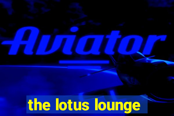 the lotus lounge