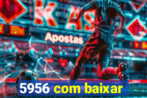 5956 com baixar