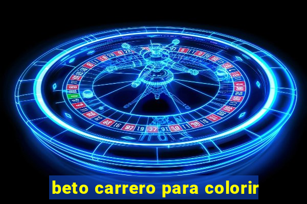 beto carrero para colorir