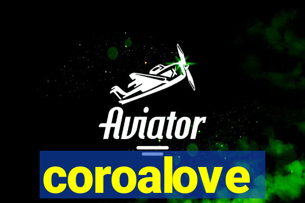 coroalove