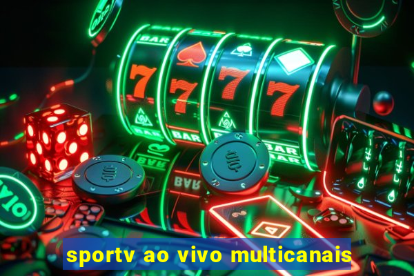 sportv ao vivo multicanais