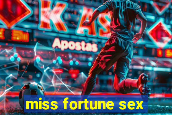 miss fortune sex