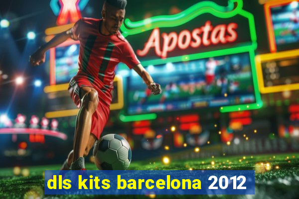 dls kits barcelona 2012