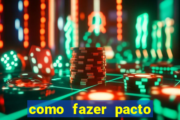 como fazer pacto da riqueza