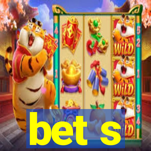 bet s