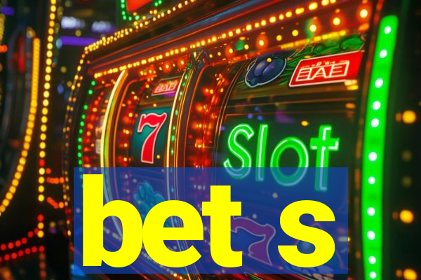 bet s