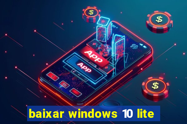 baixar windows 10 lite