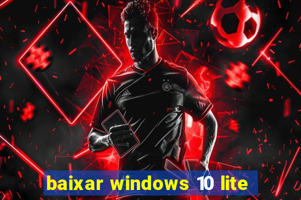 baixar windows 10 lite