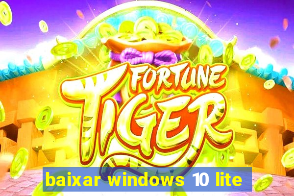 baixar windows 10 lite