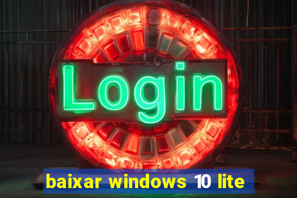 baixar windows 10 lite