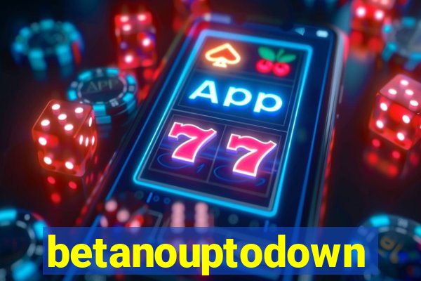 betanouptodown