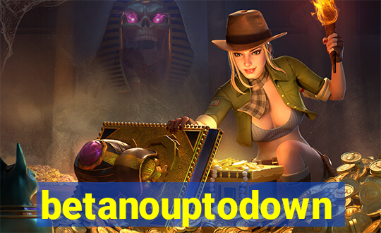 betanouptodown