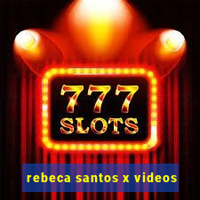 rebeca santos x videos