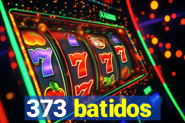 373 batidos