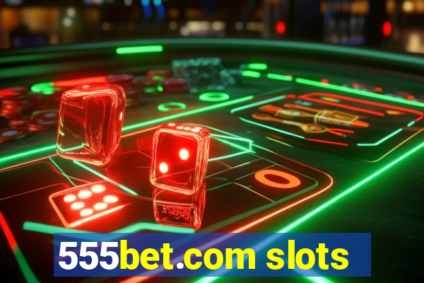 555bet.com slots