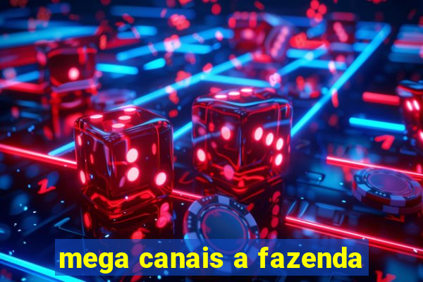 mega canais a fazenda