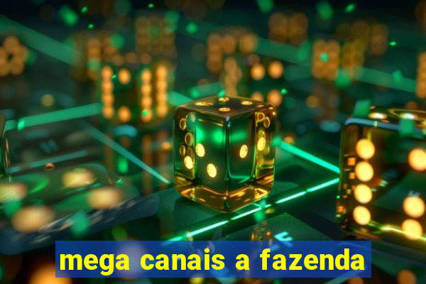 mega canais a fazenda