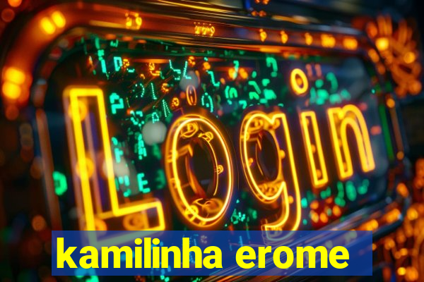 kamilinha erome