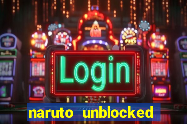 naruto unblocked games 76