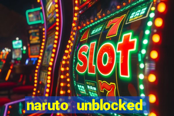 naruto unblocked games 76