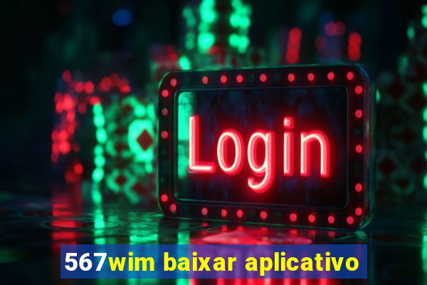 567wim baixar aplicativo